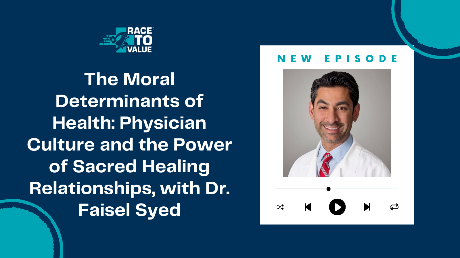 The Moral Determinants of Health: Physician Culture and the Value of Healing Relationships, with Dr. Faisel Syed
